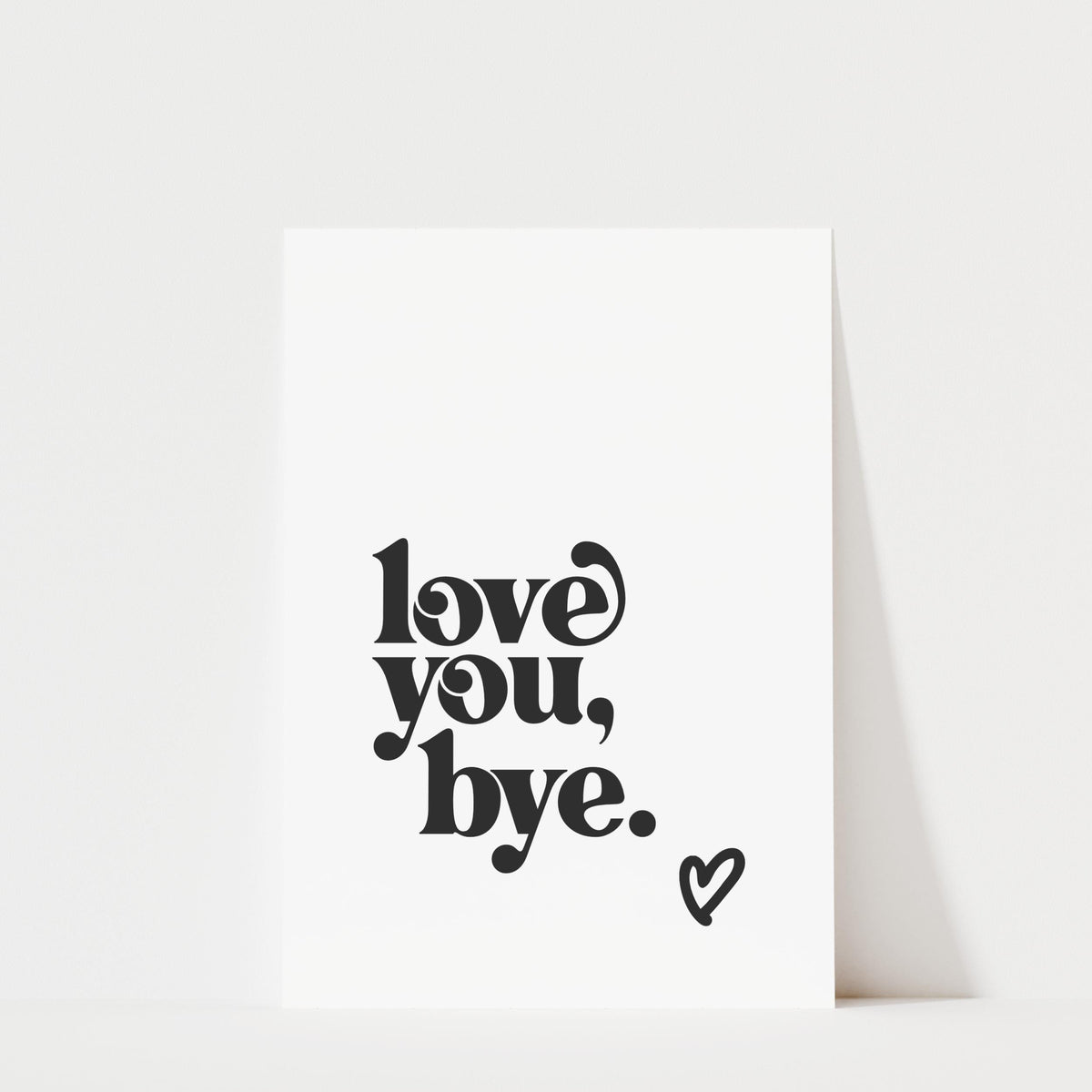 Love You Bye - Typography Print