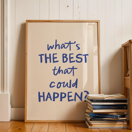 What's the Best That Could Happen - Typography Print