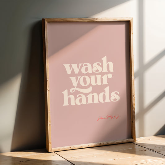 Wash Your Hands You Detty Pig - Bathroom Wall Art
