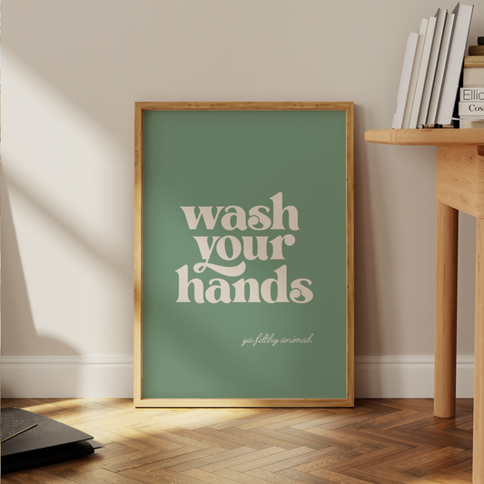 Wash Your Hands Ya Filthy Animal - Bathroom Wall Art