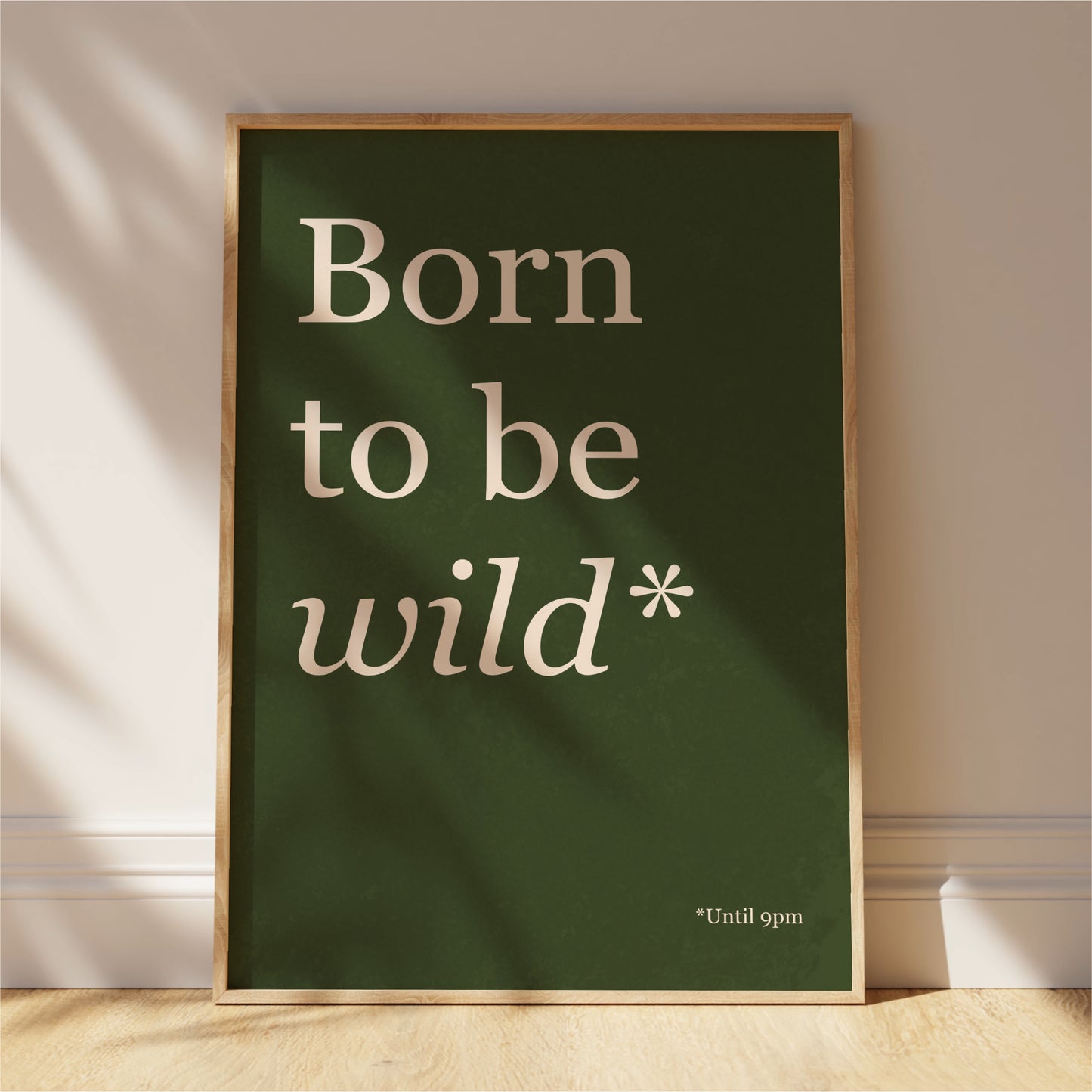 Born To Be Wild Until 9PM - Typography Wall Art