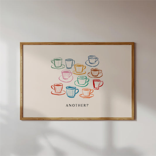 The image is a framed print featuring a collection of colorful coffee cups and saucers, with the phrase "Another?" written below the illustration.