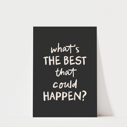 What's the Best That Could Happen - Typography Print