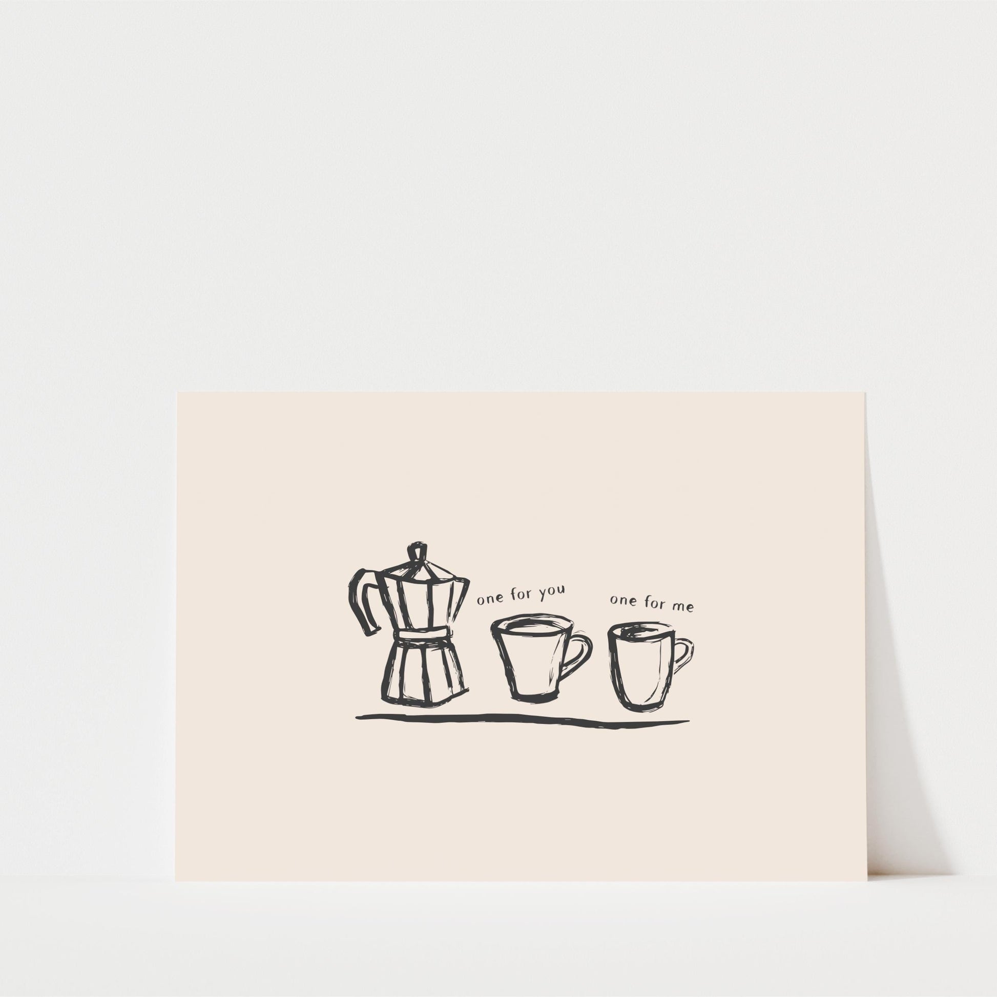 A simple black and white illustration of a coffee maker and two cups, accompanied by the text "one for you one for me".