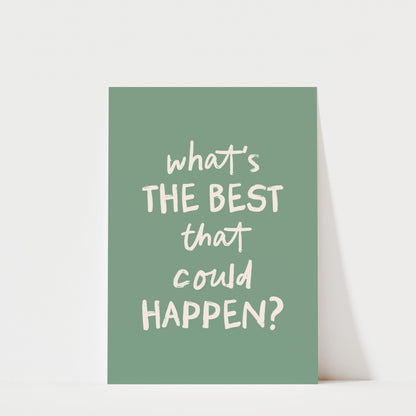 What's the Best That Could Happen - Typography Print