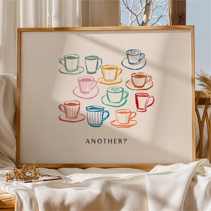 a framed illustration of various coffee cups and saucers, with the phrase "Another?" written below the illustration.