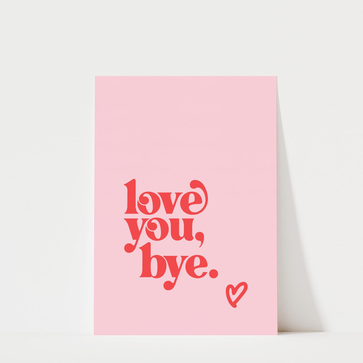 Love You Bye - Typography Print