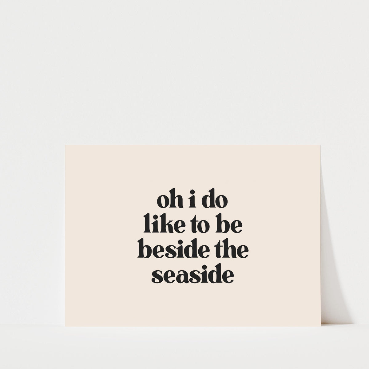 Oh I Do Like To Be Beside The Seaside - Landscape Typography Print