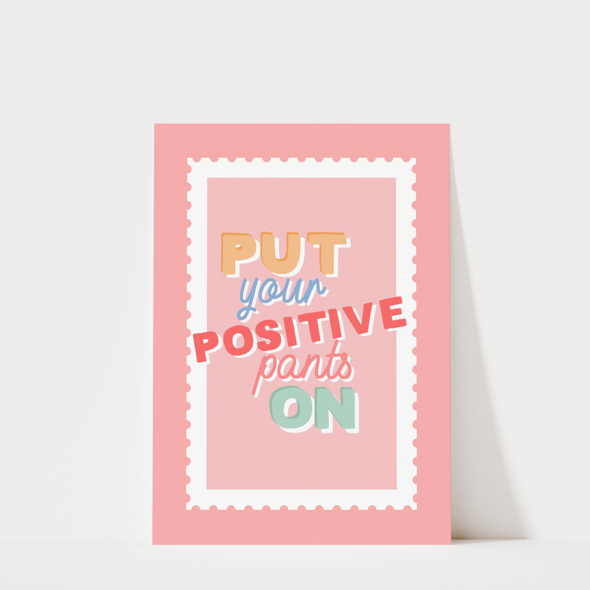 Put Your Positive Pants On – Typography Print