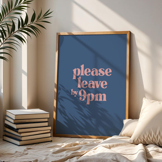 Please Leave by 9pm - Typography Print