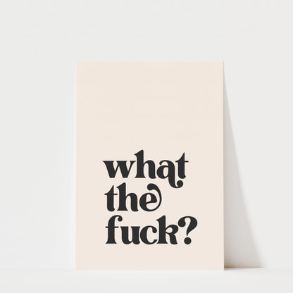 What The Fuck? - Typography Print