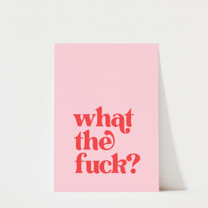 What The Fuck? - Typography Print