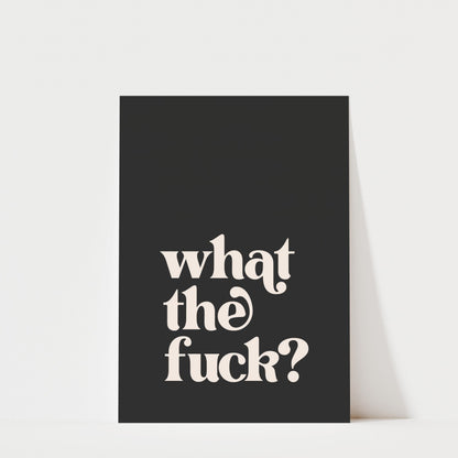 What The Fuck? - Typography Print