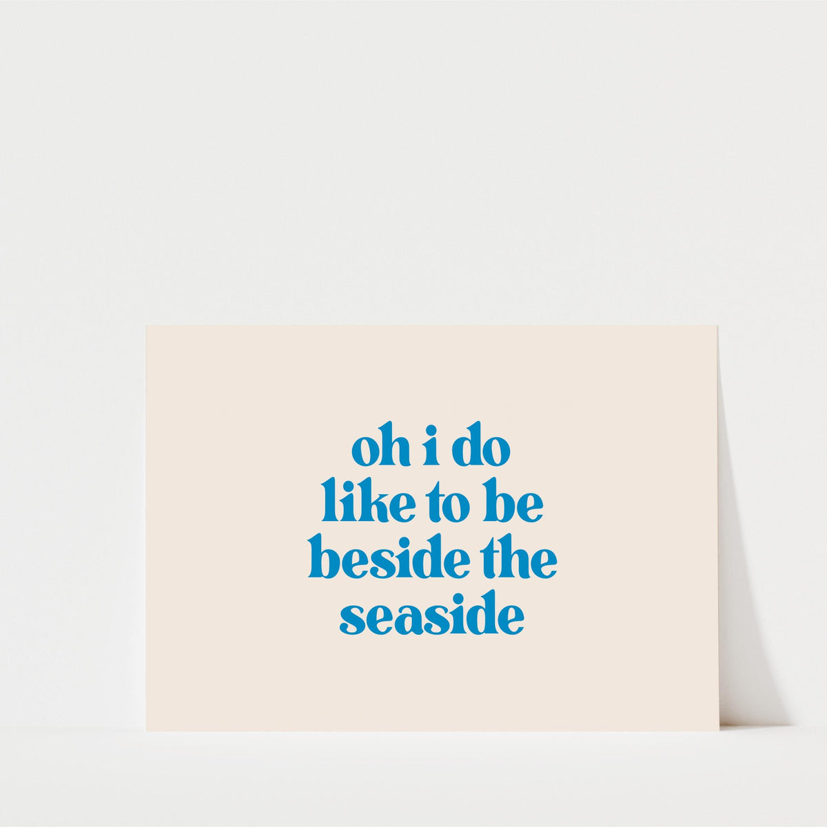 Oh I Do Like To Be Beside The Seaside - Landscape Typography Print