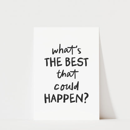 What's the Best That Could Happen - Typography Print