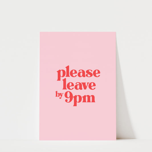 Please Leave by 9pm - Typography Print