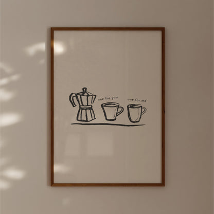 a framed illustration of a coffee maker and two cups, accompanied by the text "one for you one for me".