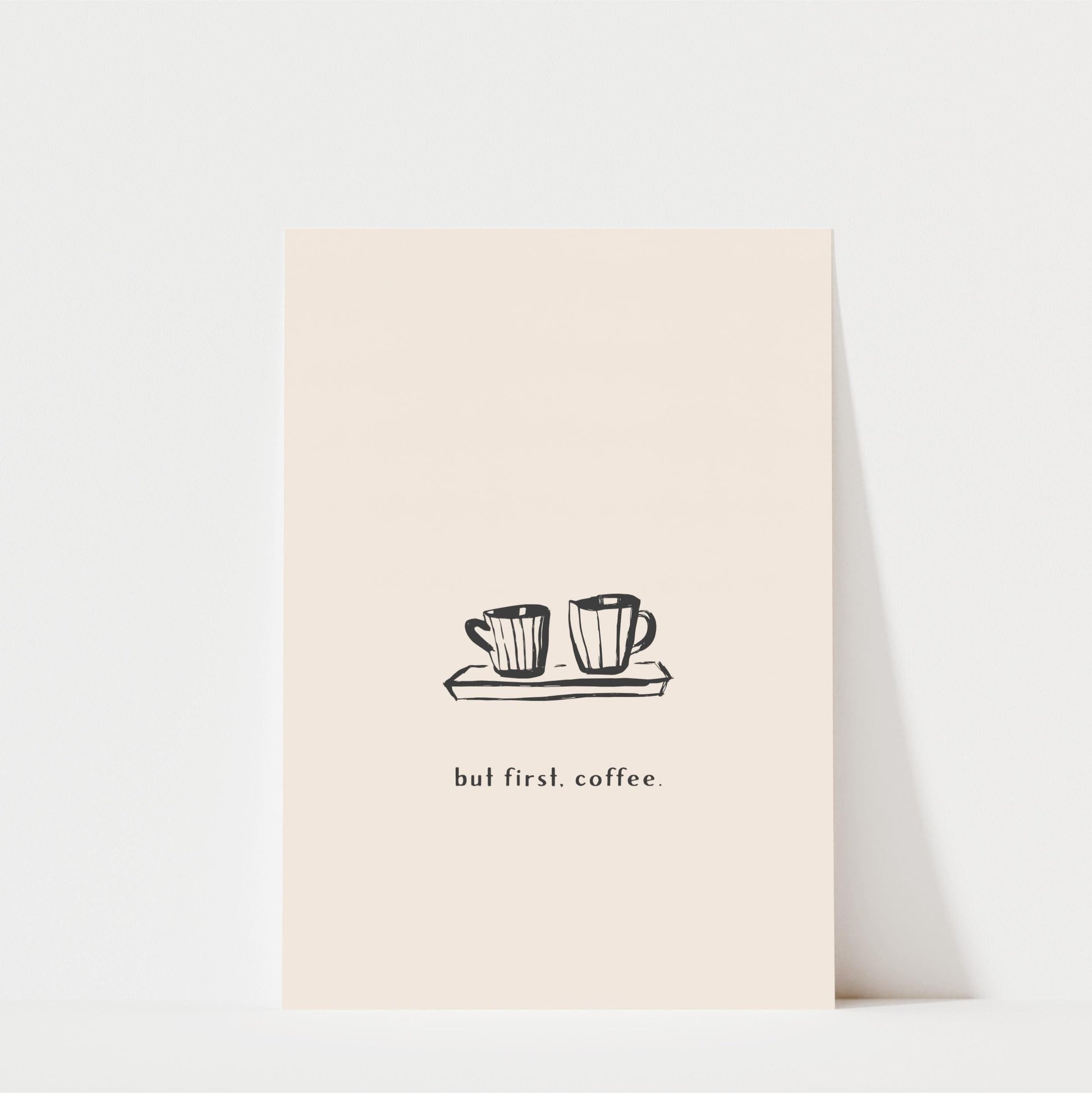 A simple illustration of two coffee cups on a tray, accompanied by the text "but first. coffee."