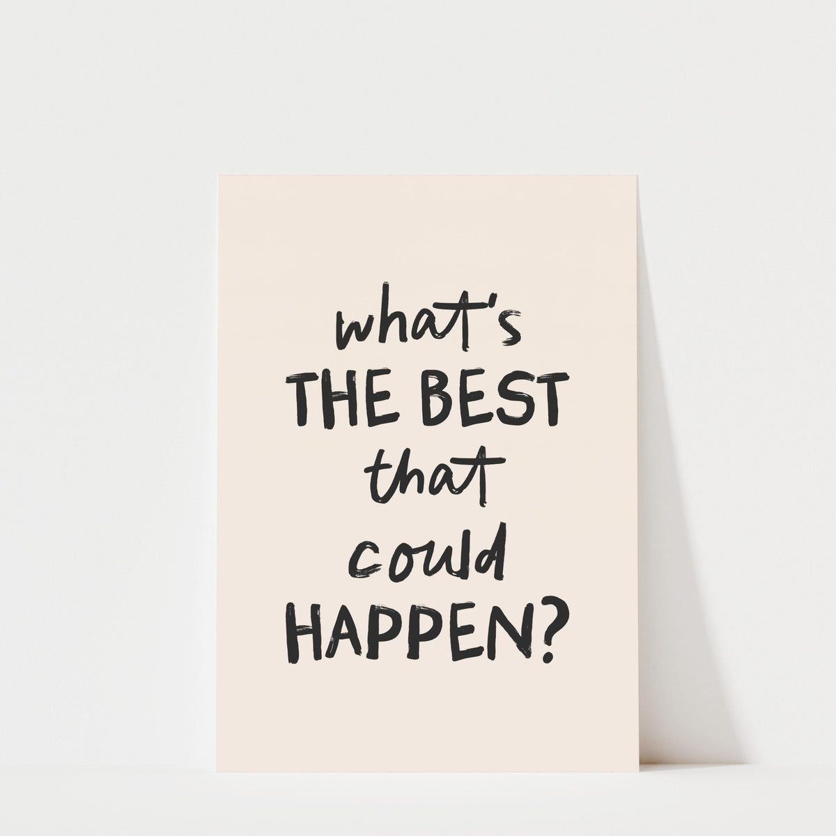 What's the Best That Could Happen - Typography Print
