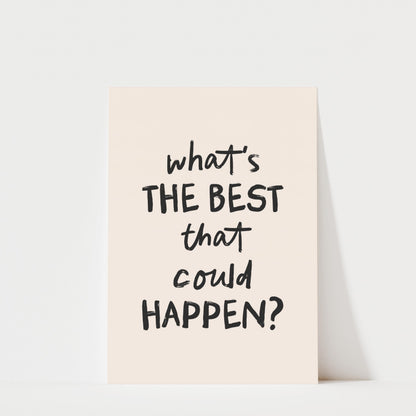 What's the Best That Could Happen - Typography Print