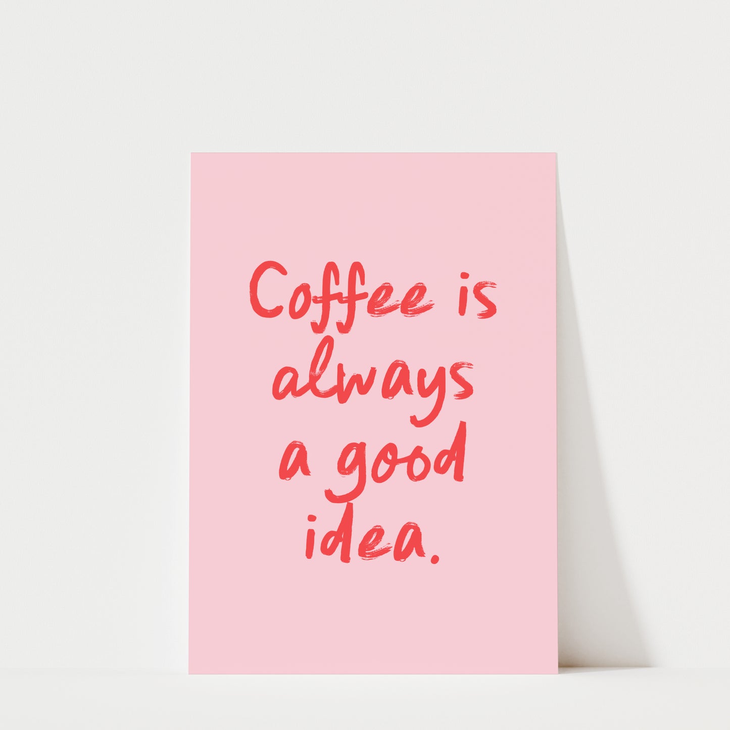 Coffee is Always a Good Idea - Coffee Wall Art Print