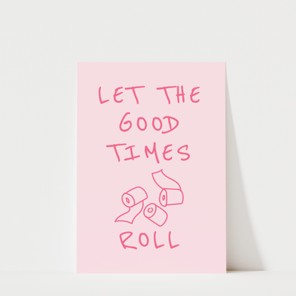 Let the Good Times Roll - Bathroom Wall Art
