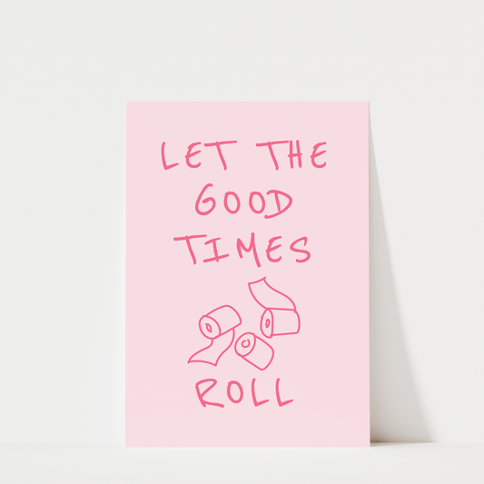 Let the Good Times Roll - Bathroom Wall Art