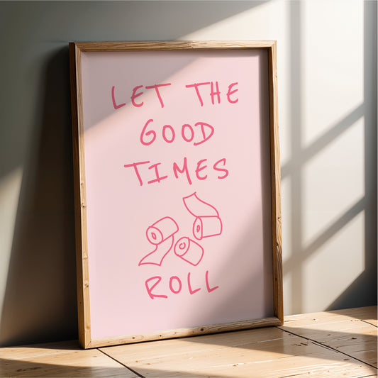 Let the Good Times Roll - Bathroom Wall Art