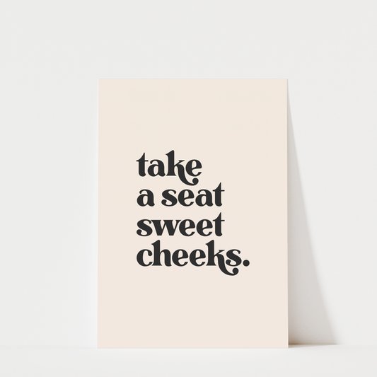 Take a Seat Sweet Cheeks - Bathroom Wall Art