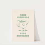 More Espresso Less Despresso Coffee Print
