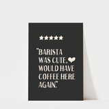 Barista Was Cute Print