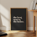The Best Seat in the House Print