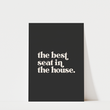 The Best Seat in the House Print