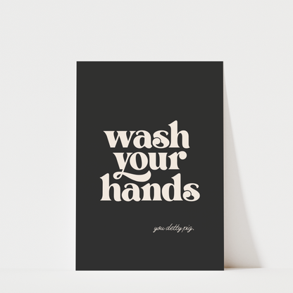 Wash Your Hands You Detty Pig - Bathroom Wall Art