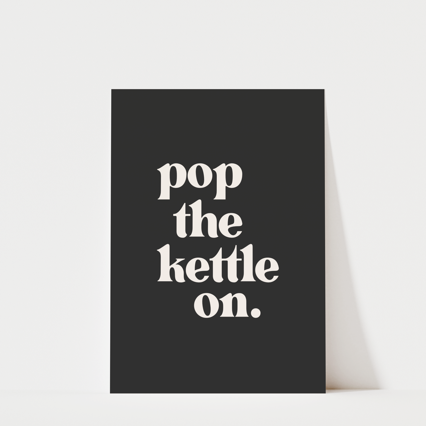 Pop The Kettle On - Kitchen Wall Art Print