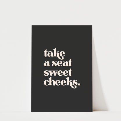 Take a Seat Sweet Cheeks - Bathroom Wall Art