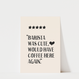 Barista Was Cute Print