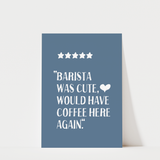 Barista Was Cute Print