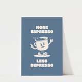 More Espresso Less Despresso Coffee Print
