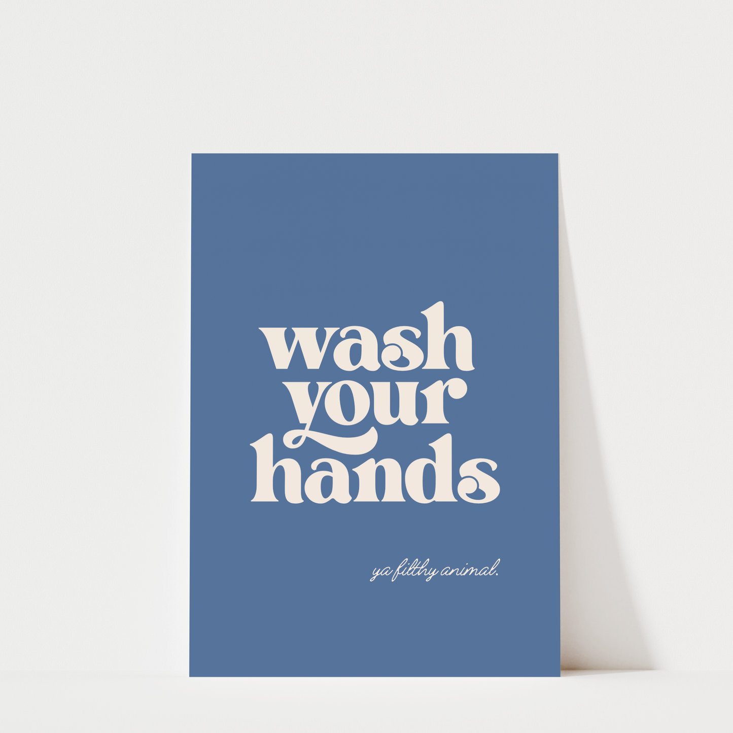 Wash Your Hands Ya Filthy Animal - Bathroom Wall Art