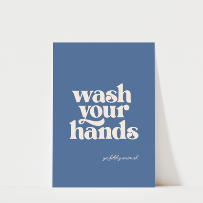Wash Your Hands Ya Filthy Animal - Bathroom Wall Art