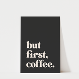 But First Coffee Print