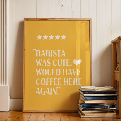 Barista Was Cute - Coffee Wall Art Print - Yellow