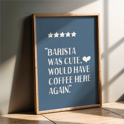 Barista Was Cute - Coffee Wall Art Print - Blue