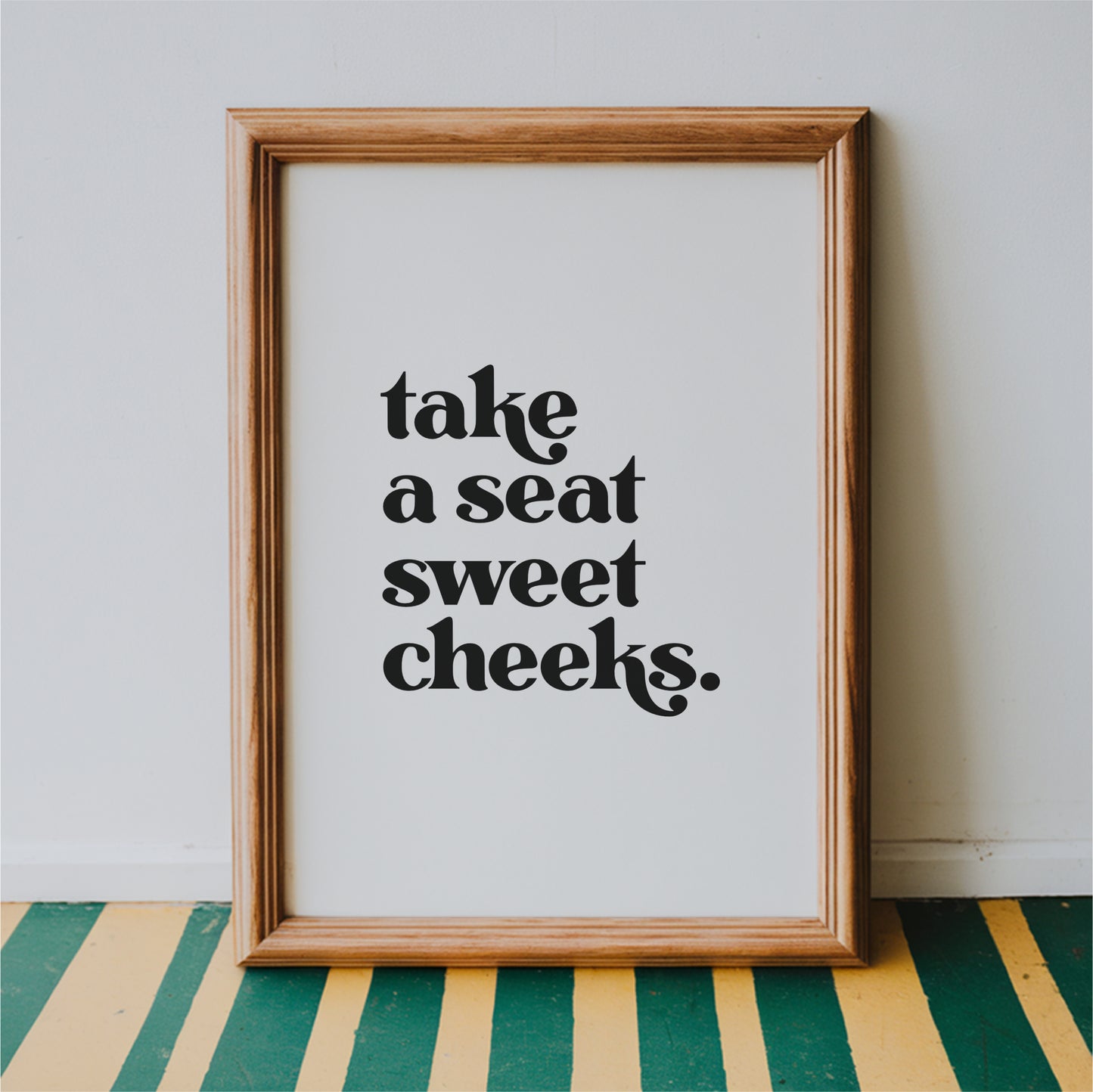 Take a Seat Sweet Cheeks - Bathroom Wall Art