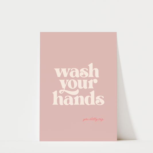 Wash Your Hands You Detty Pig - Bathroom Wall Art