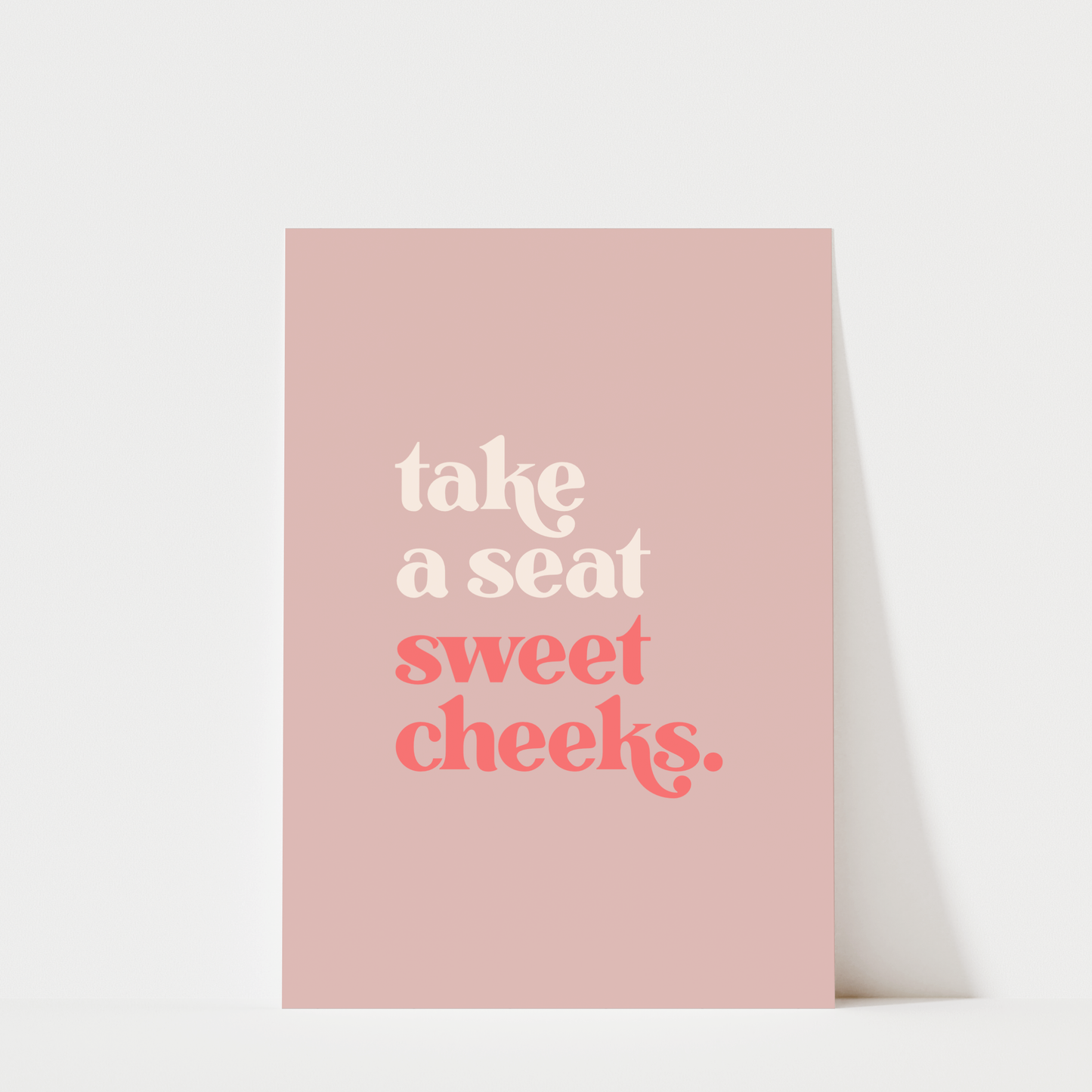 Take a Seat Sweet Cheeks - Bathroom Wall Art