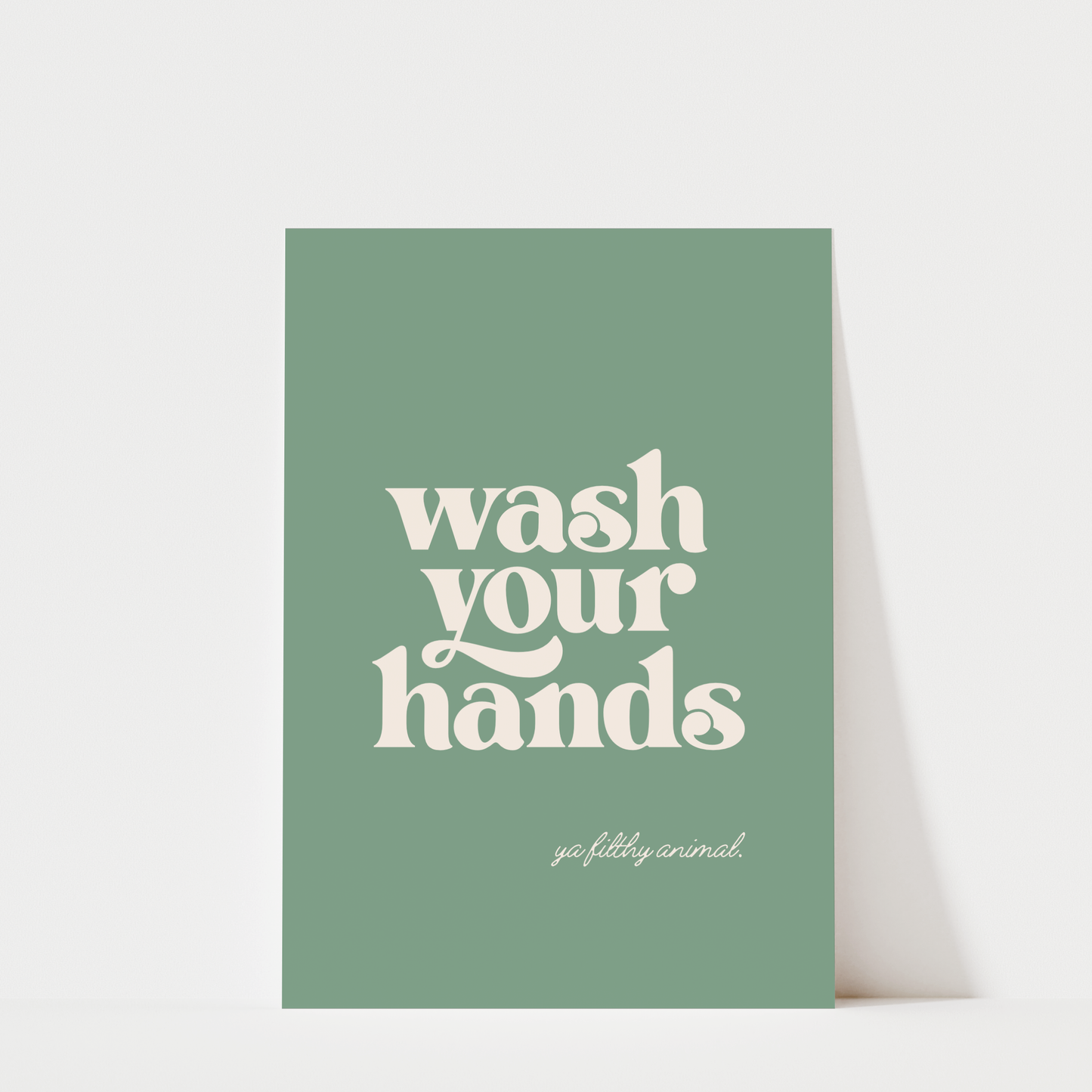 Wash Your Hands Ya Filthy Animal - Bathroom Wall Art