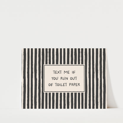 Take Me If You Run Out Of Toilet Paper - Bathroom Wall Art