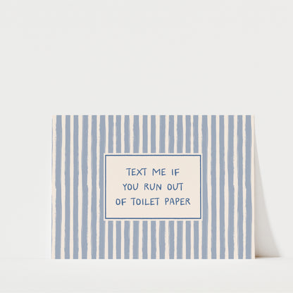 Take Me If You Run Out Of Toilet Paper - Bathroom Wall Art
